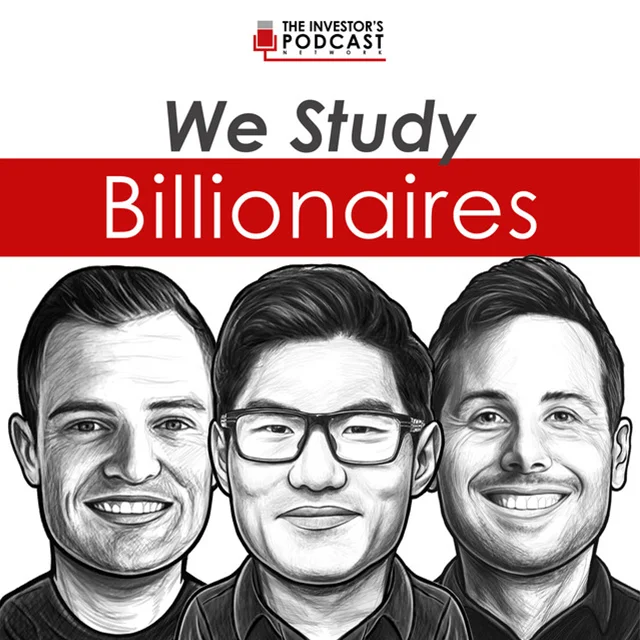 We Study Billionaires - The Investors Podcast Network